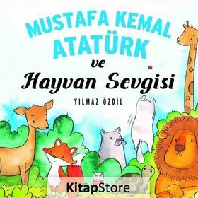 Mustafa Kemal Atatürk ve Hayvan Sevgisi - Yılmaz Özdil