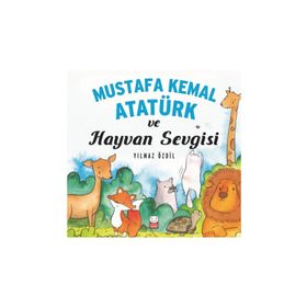Mustafa Kemal Atatürk ve Hayvan Sevgisi - Yılmaz Özdil