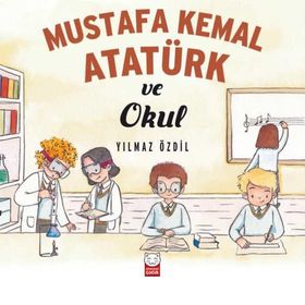 Mustafa Kemal Atatürk ve Okul - Yılmaz Özdil