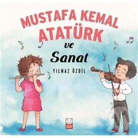 Mustafa Kemal Atatürk ve Sanat - Yılmaz Özdil