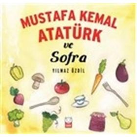 Mustafa Kemal Atatürk ve Sofr - Yılmaz Özdil