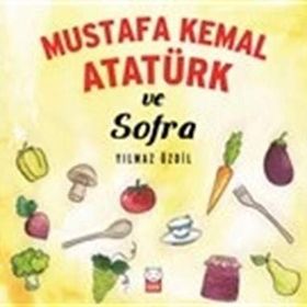 Mustafa Kemal Atatürk ve Sofr - Yılmaz Özdil