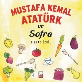 Mustafa Kemal Atatürk ve Sofr - Yılmaz Özdil