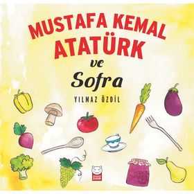 Mustafa Kemal Atatürk ve Sofr - Yılmaz Özdil