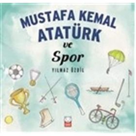 Mustafa Kemal Atatürk ve Spor - Yılmaz Özdil