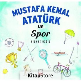 Mustafa Kemal Atatürk ve Spor - Yılmaz Özdil