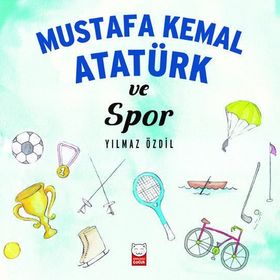 Mustafa Kemal Atatürk ve Spor - Yılmaz Özdil