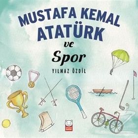 Mustafa Kemal Atatürk ve Spor - Yılmaz Özdil
