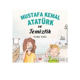 Mustafa Kemal Atatürk ve Temizlik - Yılmaz Özdil