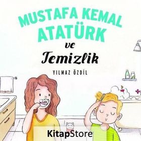 Mustafa Kemal Atatürk ve Temizlik - Yılmaz Özdil