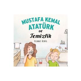 Mustafa Kemal Atatürk ve Temizlik - Yılmaz Özdil