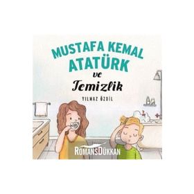 Mustafa Kemal Atatürk ve Temizlik - Yılmaz Özdil