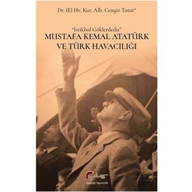 Mustafa Kemal Atatürk ve Türk Havacılığı - Cengiz Tatar