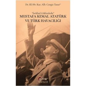 Mustafa Kemal Atatürk ve Türk Havacılığı - Cengiz Tatar
