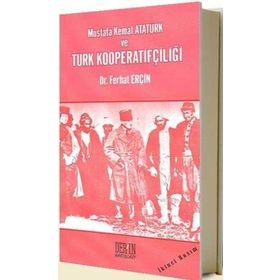 MUSTAFA KEMAL ATATÜRK VE TÜRK KOOPERATİFÇİLİĞİ - FERHAT ERÇİN