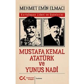 Mustafa Kemal Atatürk ve Yunus Nadi - Mehmet Emin Elmacı