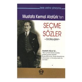 Mustafa Kemal Atatürk’ten Seçme Sözler - İbrahim Şimşek