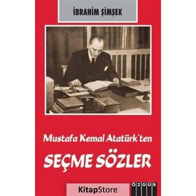 Mustafa Kemal Atatürk’ten Seçme Sözler - İbrahim Şimşek