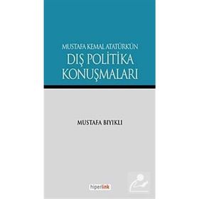 MUSTAFA KEMAL ATATÜRK'ÜN DIŞ POLITIKA KONUŞMALARI - MUSTAFA BIYIKLI