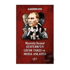 Mustafa Kemal Atatürkün Giyim Tarzı ve Moda Anlayışı İmbik Yayınları