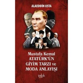 Mustafa Kemal Atatürkün Giyim Tarzı ve Moda Anlayışı İmbik Yayınları