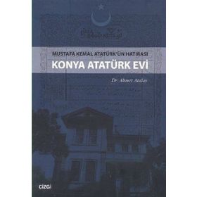 MUSTAFA KEMAL ATATÜRK'ÜN HATIRASI KONYA ATATÜRK EVI - AHMET ATALAY