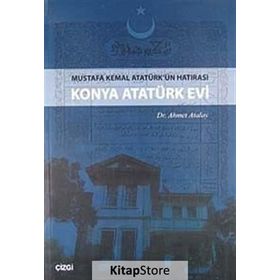 MUSTAFA KEMAL ATATÜRK'ÜN HATIRASI KONYA ATATÜRK EVI - AHMET ATALAY