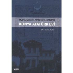 MUSTAFA KEMAL ATATÜRK'ÜN HATIRASI KONYA ATATÜRK EVI - AHMET ATALAY