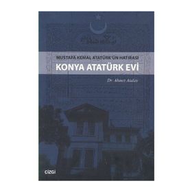 MUSTAFA KEMAL ATATÜRK'ÜN HATIRASI KONYA ATATÜRK EVI - AHMET ATALAY