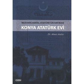 MUSTAFA KEMAL ATATÜRK'ÜN HATIRASI KONYA ATATÜRK EVI - AHMET ATALAY