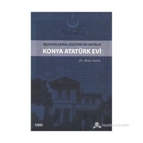 MUSTAFA KEMAL ATATÜRK'ÜN HATIRASI KONYA ATATÜRK EVI - AHMET ATALAY