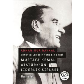 MUSTAFA KEMAL ATATÜRK'ÜN LIDERLIK SIRLARI - ADNAN NUR BAYKAL