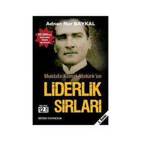MUSTAFA KEMAL ATATÜRK'ÜN LIDERLIK SIRLARI (CEP BOY) - ADNAN NUR BAYKAL