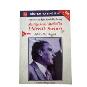 MUSTAFA KEMAL ATATÜRK'ÜN LIDERLIK SIRLARI YÖNETİCİLER İÇİN YENI BIR BAKIŞ - ADNAN NUR BAYKAL;HANDAN HAZAR