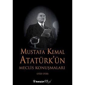 Mustafa Kemal Atatürk'ün Meclis Konuşmaları - 1920 - 1938 - Kurtuluş Güran