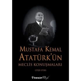 Mustafa Kemal Atatürk'ün Meclis Konuşmaları - 1920 - 1938 - Kurtuluş Güran