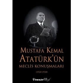 Mustafa Kemal Atatürk'ün Meclis Konuşmaları - 1920 - 1938 - Kurtuluş Güran