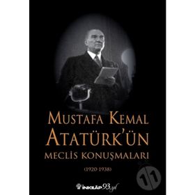 Mustafa Kemal Atatürk'ün Meclis Konuşmaları - 1920 - 1938 - Kurtuluş Güran