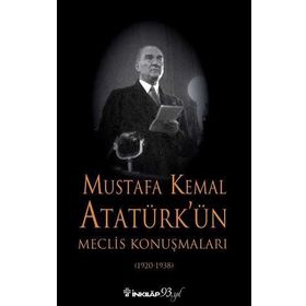 Mustafa Kemal Atatürk'ün Meclis Konuşmaları - 1920 - 1938 - Kurtuluş Güran