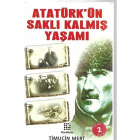 MUSTAFA KEMAL ATATÜRK´ÜN SAKLI KALMIŞ YAŞAMI - GENEL