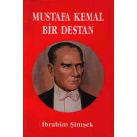 Mustafa Kemal Bir Destan - İbrahim Şimşek