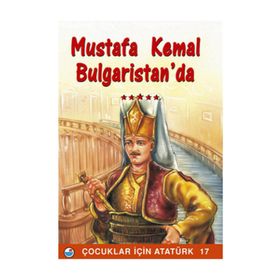 Mustafa Kemal Bulgaristan’da - Mehmet Hengirmen