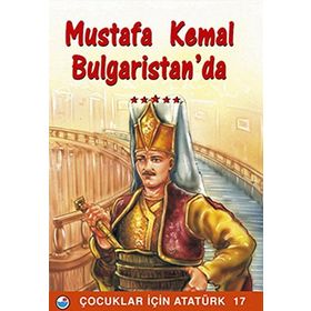 Mustafa Kemal Bulgaristan’da - Mehmet Hengirmen