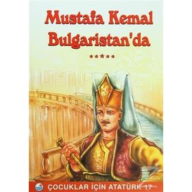 Mustafa Kemal Bulgaristan’da - Mehmet Hengirmen