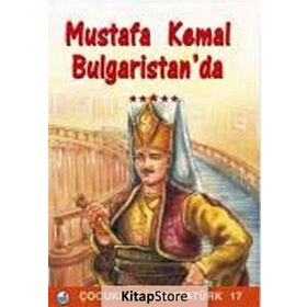 Mustafa Kemal Bulgaristan’da - Mehmet Hengirmen