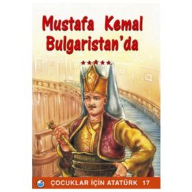 Mustafa Kemal Bulgaristan’da - Mehmet Hengirmen