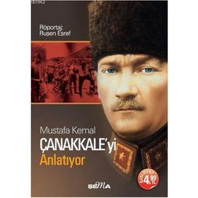 MUSTAFA KEMAL ÇANAKKALE'Yİ ANLATIYOR (CEP - ÖZEL BASKI) - RUŞEN EŞREF
