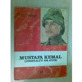 MUSTAFA KEMAL ÇANAKKALE'Yİ ANLATIYOR (CEP - ÖZEL BASKI) - RUŞEN EŞREF