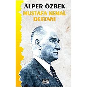 Mustafa Kemal Destanı - alper ozberk