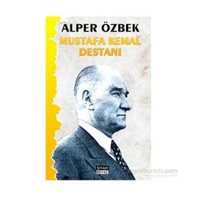 Mustafa Kemal Destanı - alper ozberk